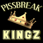 PISSBREAK KINGZ